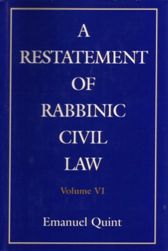 A Restatement of Rabbinic Civil Law Volume 6. Laws of Partnership, Laws of Agents, Laws of Sales, and Acquisition of Personality