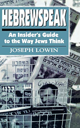 Hebrewspeak: An Insider's Guide to the Way Jews Think