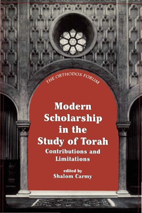 Modern Scholarship in the Study of Torah (The Orthodox Forum Series)