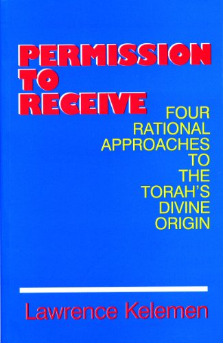 Permission to Receive - Four rational approaches to the Torah's Divine Origin