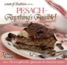Pesach - Anything's Possible!: Over 350 Non-Gebrochts, Gluten-Free & Wheat-Free Recipes