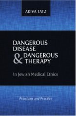Dangerous Disease and Dangerous Therapy in Jewish Medical Ethics: Principles and Practice