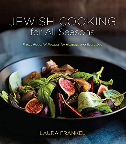 Jewish Cooking for All Seasons: Fresh, Flavorful Recipes for Holidays and Every Day