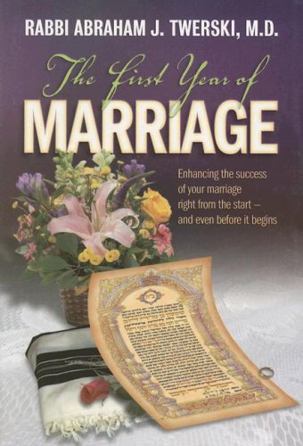 The First Year of Marriage: Enhancing the Success of Your Marriage Right from the Start, And Even Before It Begins