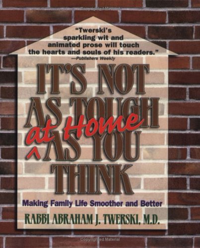 [9781578194759] It's Not As Tough at Home As You Think: Making Family Life Smoother and Better