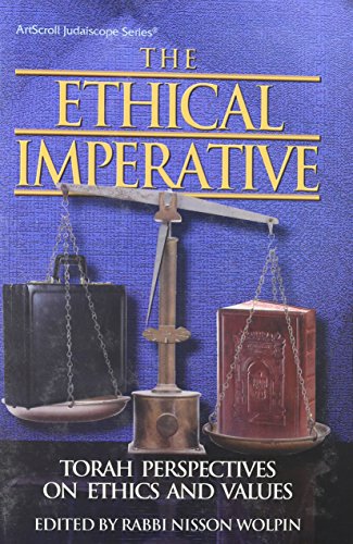 The ethical imperative: Torah perspectives on ethics and values : collected from the pages of the Jewish observer (ArtScroll Judaiscope series)