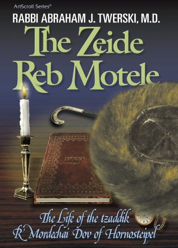 Zeide Reb Motele: The Life of the Tzaddik Reb Mordechai Dov of Hornosteipel (ArtScroll (Mesorah))