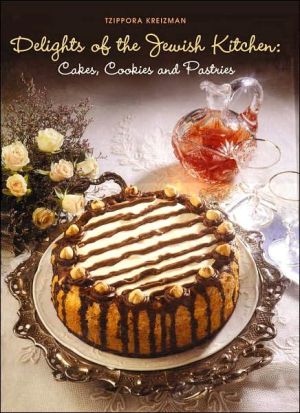 Delights of the Jewish Kitchen: Cakes, Cookies and Pastries