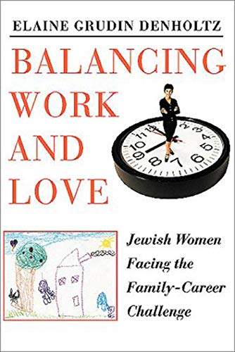 Balancing Work and Love: Jewish Women Facing the Family-Career Challenge