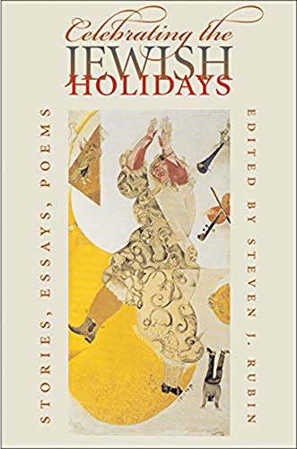 Celebrating the Jewish Holidays: Stories, Poems, Essays