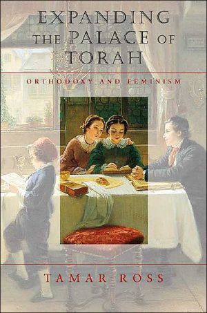 Expanding the Palace of Torah: Orthodoxy and Feminism (HBI Series on Jewish Women)