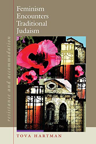 Feminism Encounters Traditional Judaism: Resistance and Accommodation (HBI Series on Jewish Women)