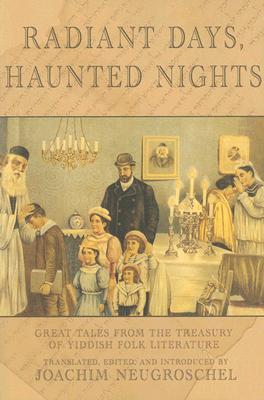 Radiant Days, Haunted Nights: Great Tales from the Treasury of Yiddish Literature