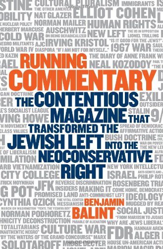 Running Commentary : The Contentious Magazine that Transformed the Jewish Left into the Neoconservative Right