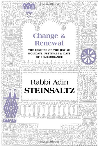 Change & Renewal: The Essence of the Jewish Holidays & Days of Remembrance | Steinsaltz Introductions