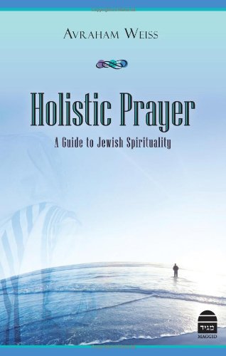 Holistic Prayer: A Guide to Jewish Spirituality