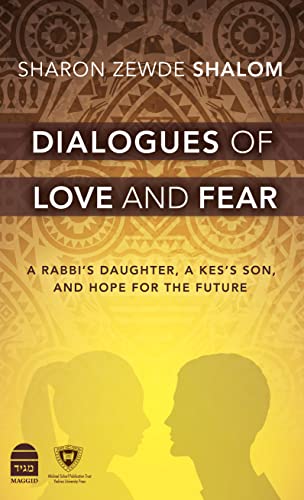 Dialogues of Love and Fear: A Rabbi's Daughter, a Kes's Son, and Hope for the Future