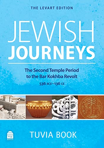 Jewish Journeys: The Second Temple Period to the Bar Kokhba Revolt: 536 Bce–136 Ce