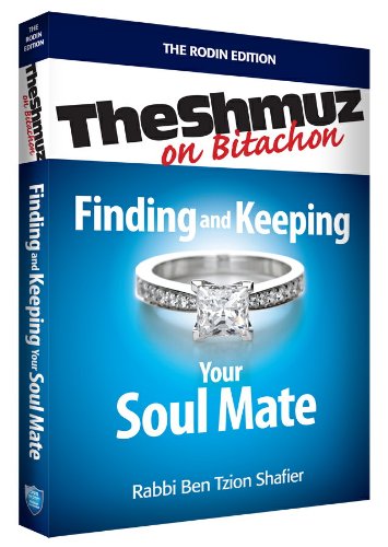 Finding and Keeping Your Soul Mate: The Shmuz on Bitachon