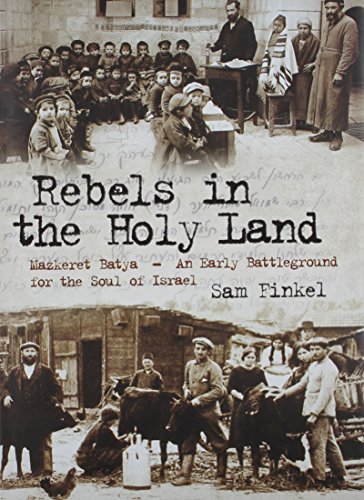 Out Of Print | Rebels in the Holy Land: Mazkeret Batya, an Early Battleground for the Soul of Israel