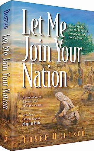 Let Me Join Your Nation: The Story of Ruth, from Moabite Princess to Matriarch of the Davidic Dynasty