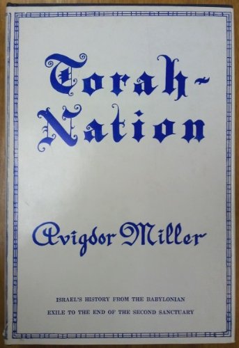Torah-nation: Israel's history from the Babylonian exile to the end of the Second Sanctuary