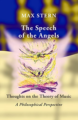 The Speech of the Angels: Thoughts on the Theory of Music A Philosophical Perspective