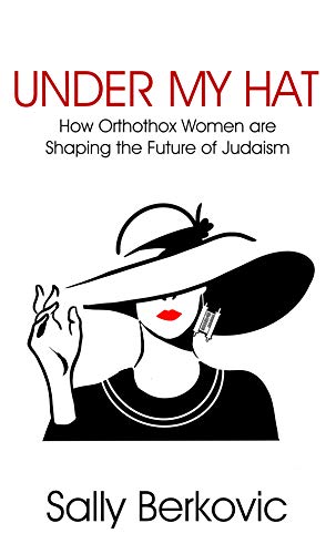 Under My Hat: How Orthodox Women are Shaping the Future of Judaism