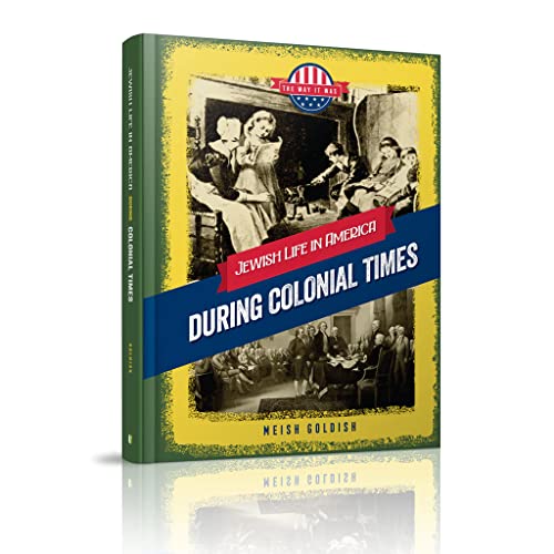 Jewish Life in America: During the Colonial Times (The Way It Was - Series)