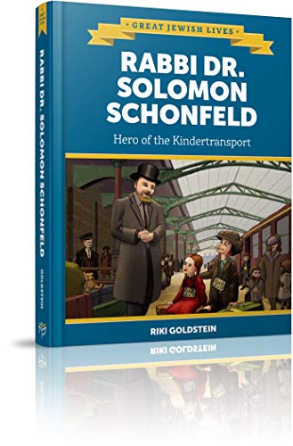 Rabbi Dr. Solomon Schonfeld: Hero of the Kindertransport (Great Jewish Lives)