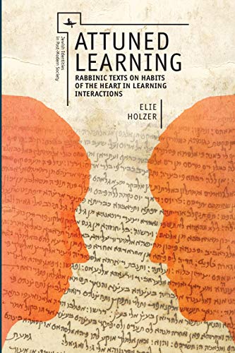 Attuned Learning: Rabbinic Texts on Habits of the Heart in Learning Interactions (Jewish Identities in Post-Modern Society)