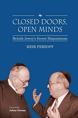 Closed Doors, Open Minds: British Jewry’s Secret Disputations