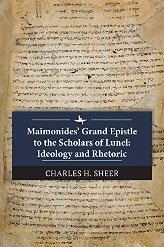 Maimonides’ Grand Epistle to the Scholars of Lunel: Ideology and Rhetoric