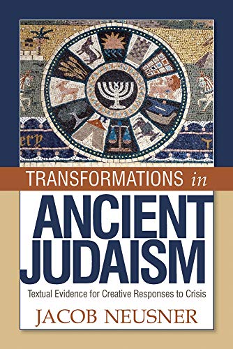 Transformations in Ancient Judaism: Textual Evidence for Creative Responses to Crisis