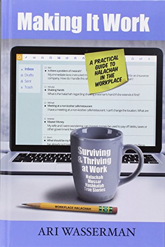 Making It Work - A Practical Guide to Halacha in the Workplace