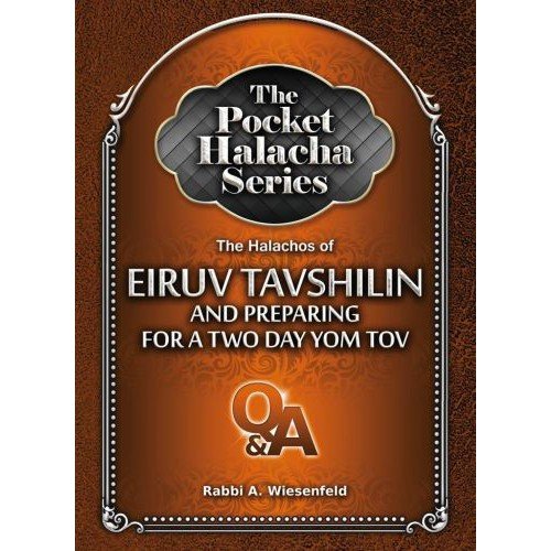 Pocket Halacha Series: The Halachos of Eiruv Tavshilin: and Preparing for a Two Day Yom Tov