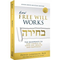 How Free Will Works: Compact Edition: The Blueprints To Take Charge Of Your Life, Health And Happiness