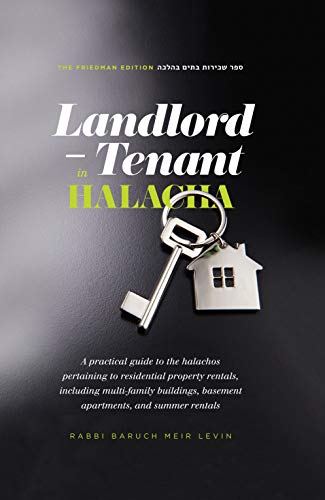 Landlord and Tenant in Halacha: A practical guide to the halachos pertaining to residential property rentals
