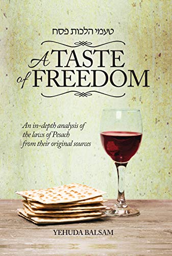 A Taste of Freedom -  complex laws of Pesach in a manner that fosters increased understanding