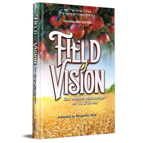 Field of Vision: Rav Moshe Weinberger On Tu B'Shvat