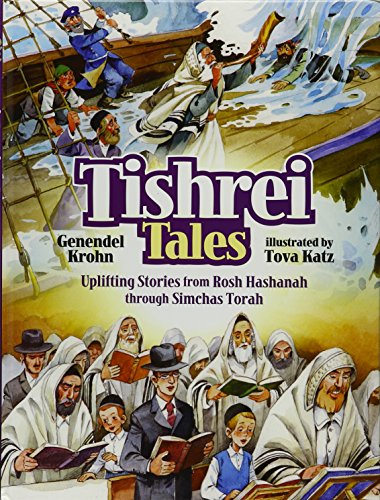 Tishrei Tales - Uplifting Stories from Rosh Hashanah through Simchas Torah