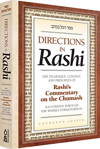 Directions in Rashi:The Technique, Content, and Principles of Rashi's Commentary on the Chumash, Illustrated Through the Weekly Torah Portion