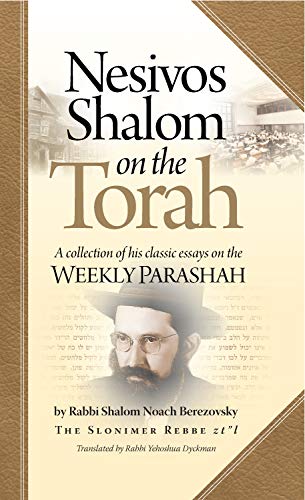 Nesivos Shalom on the Torah: A collection of his classic essays on the weekly Parashah