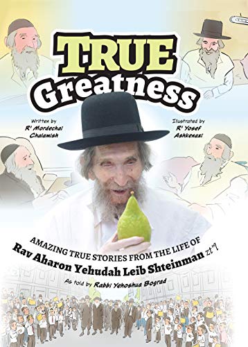 [9781680254310] True Greatness:Amazing True Stories From The Life Of Rav Aharon Yehudah Leib Shteinman ,ZTL