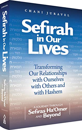 Sefirah in Our Lives - A Journey through Sefiras Ha'omer and Beyond