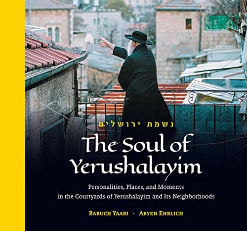 [9781680255164] The Soul Of Yerushalayim: Personalities, Places, and Moments in the Courtyards of Yerushalayim and Its Neighborhoods
