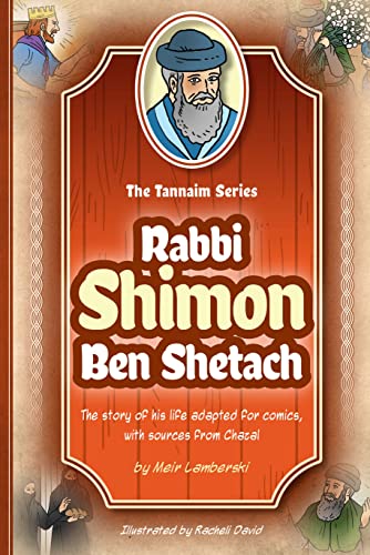 Tannaim Series: Rabbi Shimon Ben Shetach | The story of his life adapted for comics, with sources from Chazal