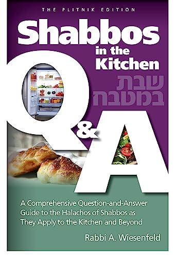 Shabbos in the Kitchen Q & A: A Comprehensive Question-and-Answer Guide to the Halachos of Shabbos as they Apply to the Kitchen and Beyond