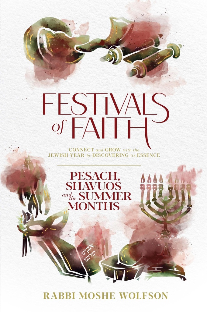 Festivals of Faith, Pesach, Shavuos and Summer Months