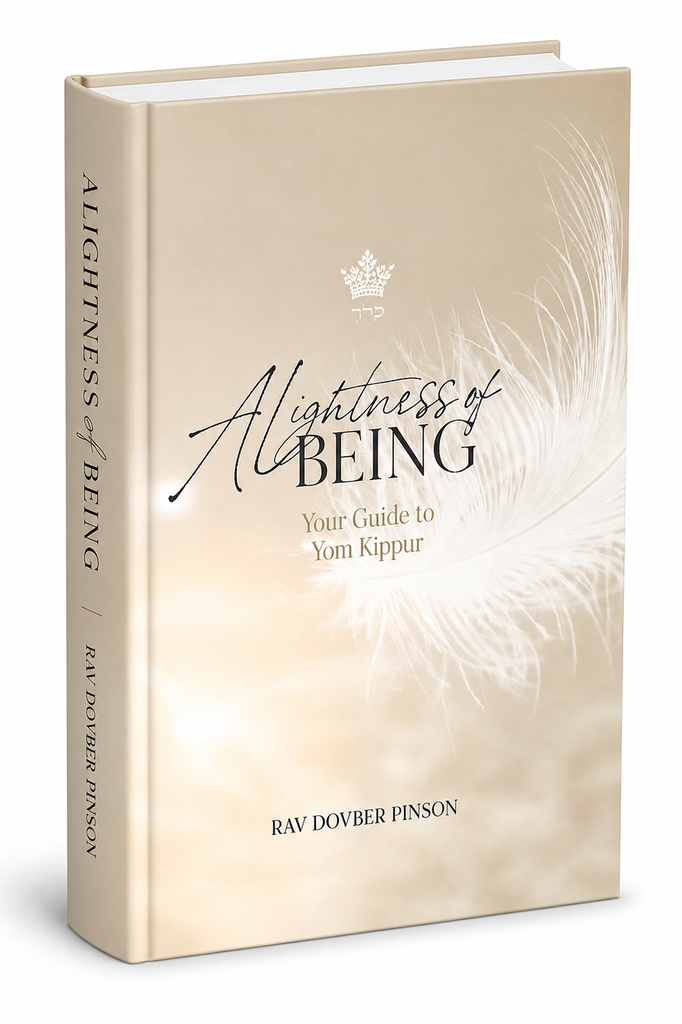 A Lightness Of Being - Essential Reading for Yom Kippur & Teshuvah | Rav Dovber Pinson